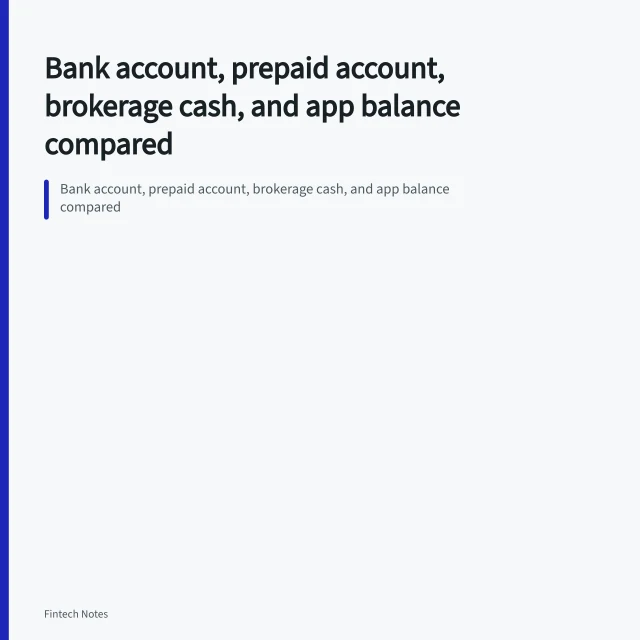 Bank account, prepaid account, brokerage cash, and app balance compared. Bank account, prepaid account, brokerage cash, and app balance compared