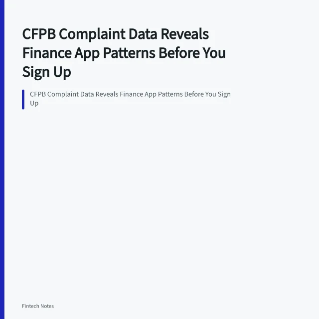 CFPB Complaint Data Reveals Finance App Patterns Before You Sign Up. CFPB Complaint Data Reveals Finance App Patterns Before You Sign Up